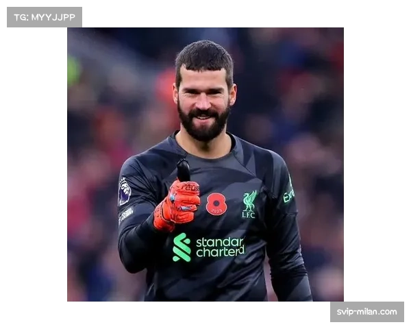 利物浦门将阿利松复出后表现波动 高空球判断屡现失误